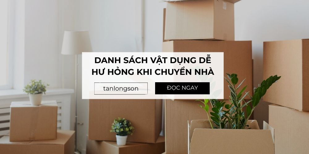 Danh sách vật dụng dễ hư hỏng khi chuyển nhà